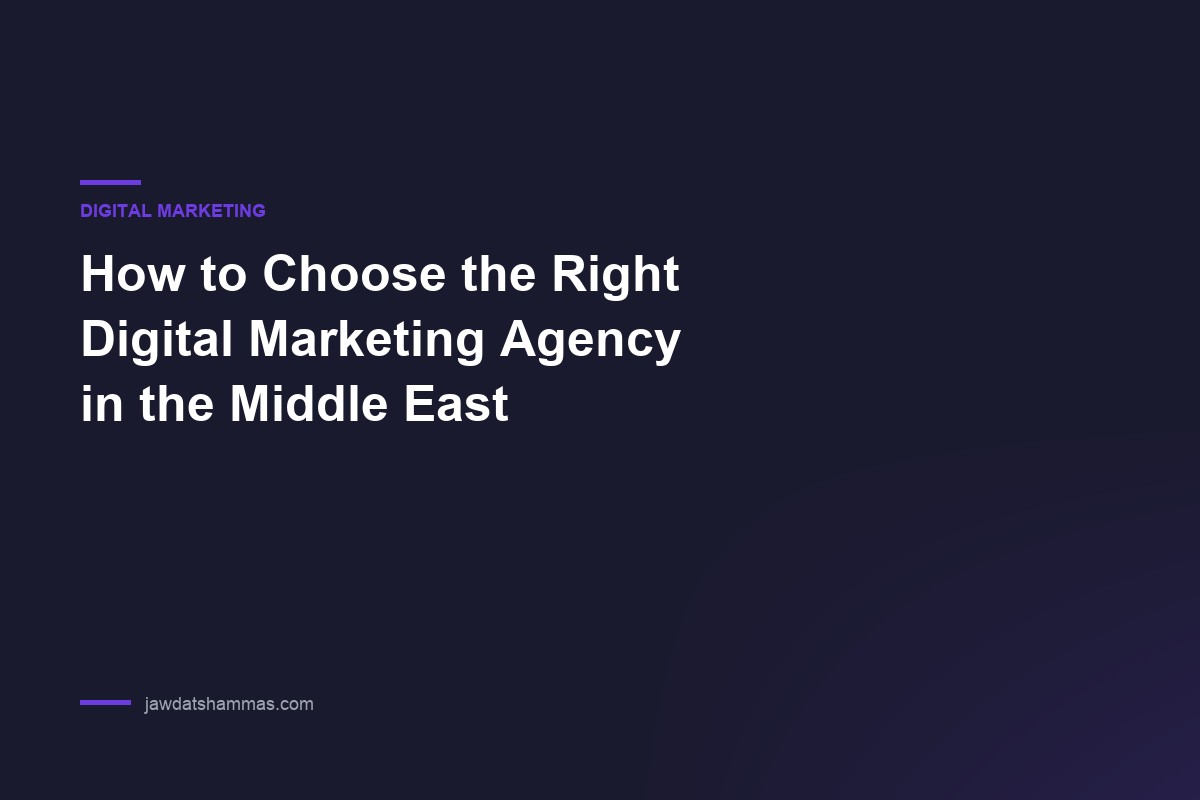 Choosing the right digital marketing agency in the Middle East